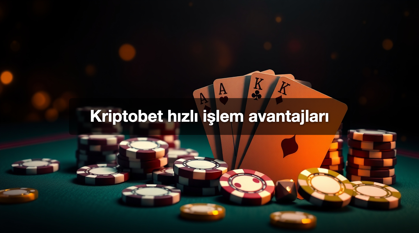 Kriptobet hızlı işlem avantajları